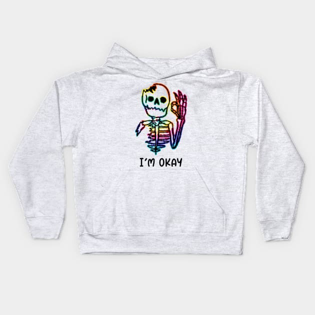 Skeleton I'm Ok Okay - I Think I'm OK Kids Hoodie by joneK